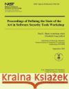 Proceedings of Defining the State of the Art in Software Security Tools Workshop Paul E. Black Elizabeth Fong U. S. Department of Commerce 9781494952136 Createspace