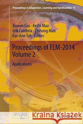 Proceedings of Elm-2014 Volume 2: Applications Cao, Jiuwen 9783319366852 Springer - książka