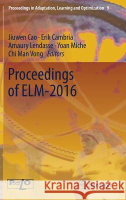 Proceedings of Elm-2016 Cao, Jiuwen 9783319574202 Springer - książka