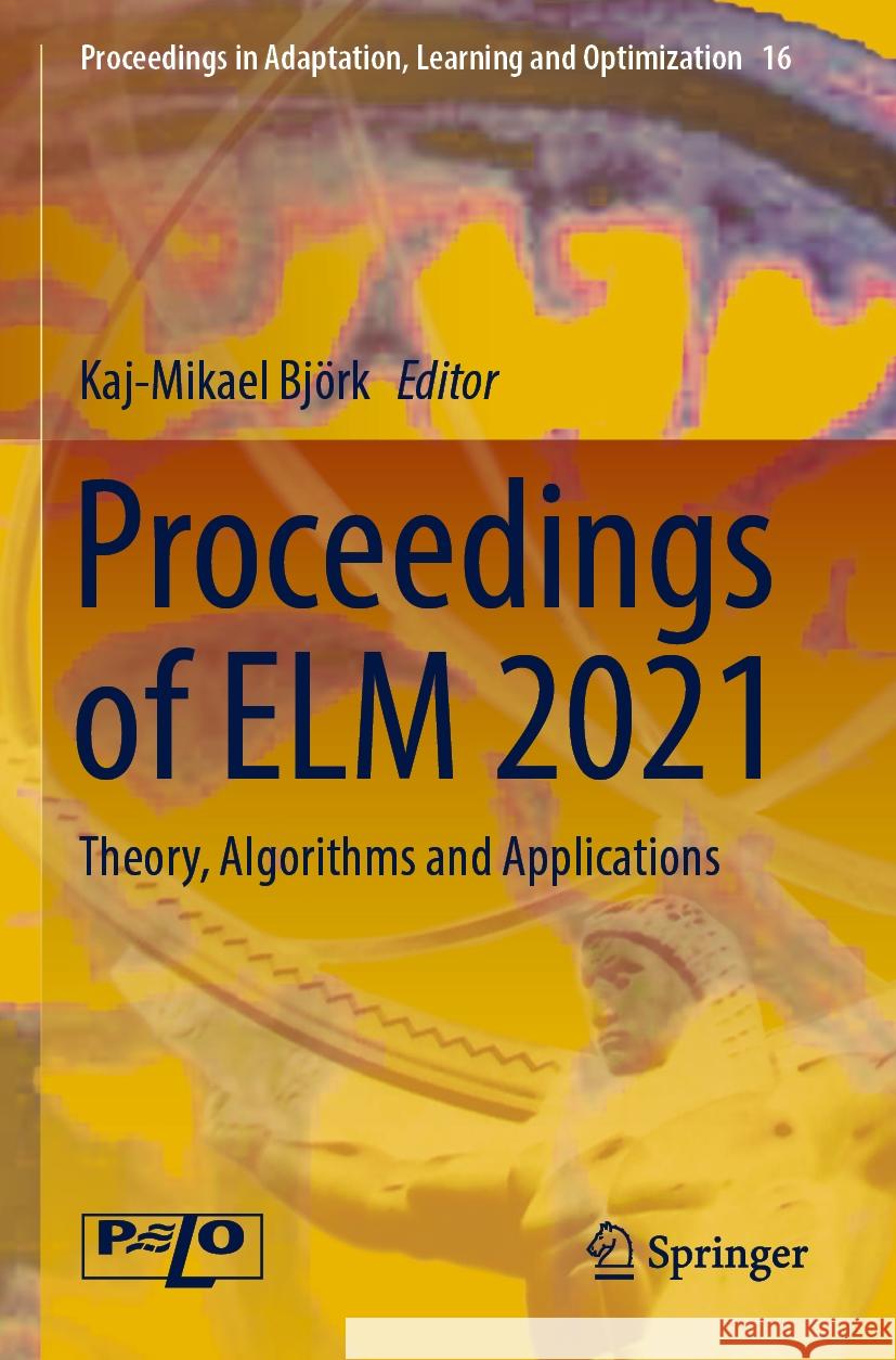 Proceedings of ELM 2021: Theory, Algorithms and Applications Kaj-Mikael Bj?rk 9783031216800 Springer - książka