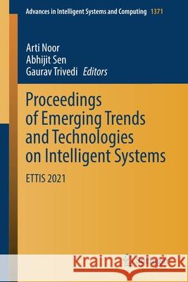 Proceedings of Emerging Trends and Technologies on Intelligent Systems: Ettis 2021 Arti Noor Abhijit Sen Gaurav Trivedi 9789811630965 Springer - książka