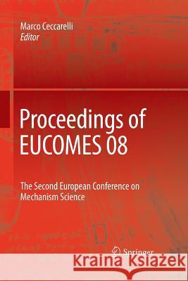 Proceedings of Eucomes 08: The Second European Conference on Mechanism Science Ceccarelli, Marco 9789400793446 Springer - książka