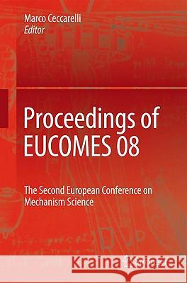 proceedings of eucomes 08: the second european conference on mechanism science  Ceccarelli, Marco 9781402089145 Springer - książka