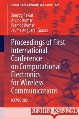 Proceedings of First International Conference on Computational Electronics for Wireless Communications: Iccwc 2021 Rawat, Sanyog 9789811662454 Springer Singapore - książka