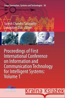 Proceedings of First International Conference on Information and Communication Technology for Intelligent Systems: Volume 1 Suresh Chandra Satapathy Swagatam Das 9783319809212 Springer - książka