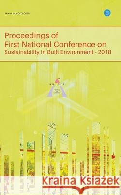 Proceedings of First National Conference on Sustainability in Built Environment Aurora 9789353476670 Bluerose Publishers Pvt. Ltd. - książka