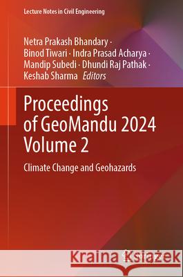 Proceedings of Geomandu 2024 Volume 2: Climate Change and Geohazards Netra Prakash Bhandary Binod Tiwari Indra Prasad Acharya 9789819685271 Springer - książka