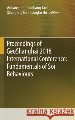 Proceedings of Geoshanghai 2018 International Conference: Fundamentals of Soil Behaviours Zhou, Annan 9789811301247 Springer - książka