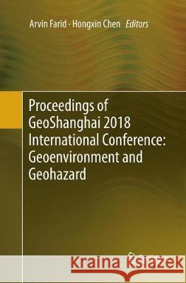 Proceedings of Geoshanghai 2018 International Conference: Geoenvironment and Geohazard Farid, Arvin 9789811343353 Springer - książka