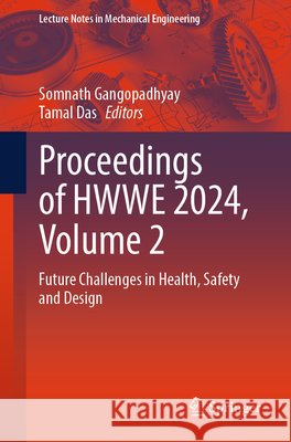 Proceedings of HWWE 2024, Volume 2: Future Challenges in Health, Safety and Design  9789819211937 Springer Verlag, Singapore - książka