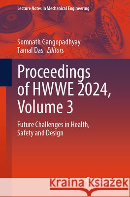 Proceedings of HWWE 2024, Volume 3: Future Challenges in Health, Safety and Design  9789819211968 Springer Verlag, Singapore - książka