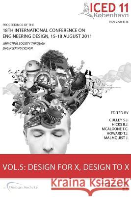 Proceedings of Iced11, Vol. 5: Design for X, Design to X Culley, Steve 9781904670254 Design Society - książka