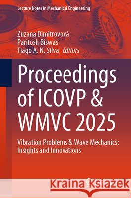 Proceedings of Icovp & Wmvc 2025: Vibration Problems & Wave Mechanics: Insights and Innovations Zuzana Dimitrovov? Paritosh Biswas Tiago A. N. Silva 9783032115485 Springer - książka