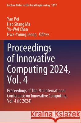 Proceedings of Innovative Computing 2024, Vol. 4  9789819741847 Springer Nature Singapore - książka