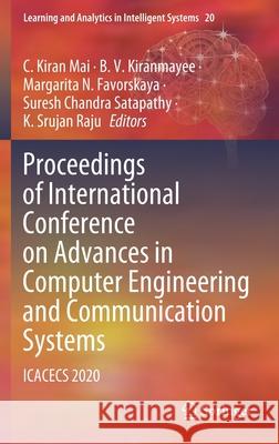 Proceedings of International Conference on Advances in Computer Engineering and Communication Systems: Icacecs 2020 C. Kiran Mai B. V. Kiranmayee Margarita N. Favorskaya 9789811592928 Springer - książka