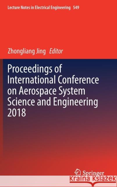 Proceedings of International Conference on Aerospace System Science and Engineering 2018 Zhongliang Jing 9789811360602 Springer - książka