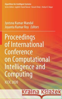 Proceedings of International Conference on Computational Intelligence and Computing: ICCIC 2020 Jyotsna Kumar Mandal Joyanta Kumar Roy 9789811633676 Springer - książka