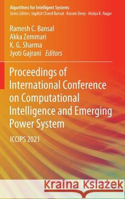 Proceedings of International Conference on Computational Intelligence and Emerging Power System: Iccips 2021 Ramesh C. Bansal Akka Zemmari Eca Ajmer 9789811641022 Springer - książka