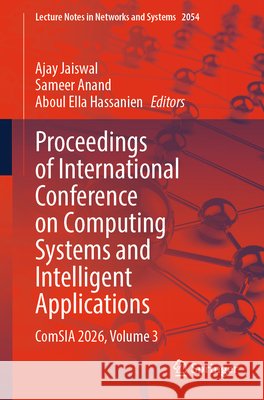 Proceedings of International Conference on Computing Systems and Intelligent Applications: Comsia 2026, Volume 3 Ajay Jaiswal Sameer Anand Aboul Ella Hassanien 9783032309563 Springer - książka