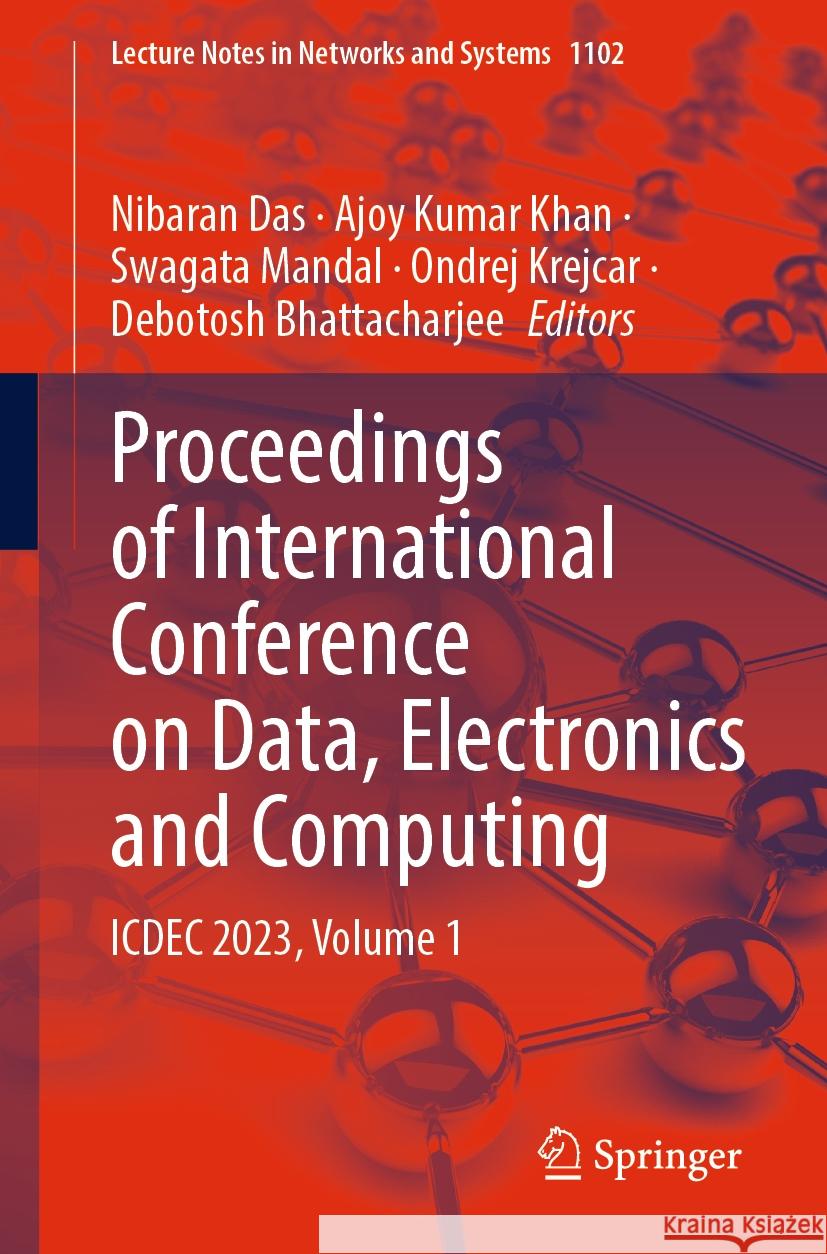 Proceedings of International Conference on Data, Electronics and Computing: ICDEC 2023, Volume 1 Nibaran Das, Ajoy Kumar Khan, Swagata Mandal 9789819784752 Springer Verlag, Singapore - książka