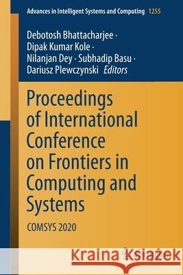 Proceedings of International Conference on Frontiers in Computing and Systems: Comsys 2020 Debotosh Bhattacharjee Dipak Kumar Kole Nilanjan Dey 9789811578335 Springer - książka