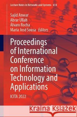 Proceedings of International Conference on Information Technology and Applications: ICITA 2022 Sajid Anwar Abrar Ullah ?lvaro Rocha 9789811993305 Springer - książka