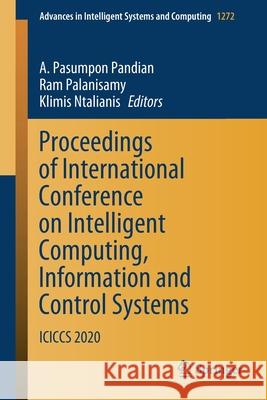 Proceedings of International Conference on Intelligent Computing, Information and Control Systems: Iciccs 2020 A. Pasumpon Pandian Ram Palanisamy Klimis Ntalianis 9789811584428 Springer - książka