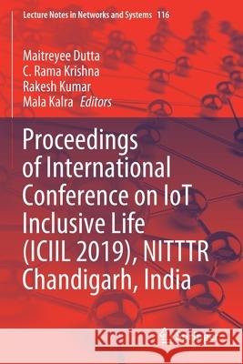 Proceedings of International Conference on Iot Inclusive Life (ICIIL 2019), Nitttr Chandigarh, India Maitreyee Dutta C. Rama Krishna Rakesh Kumar 9789811530227 Springer - książka