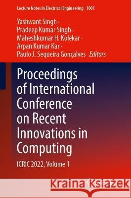 Proceedings of International Conference on Recent Innovations in Computing: ICRIC 2022, Volume 1 Yashwant Singh Pradeep Kumar Singh Maheshkumar H. Kolekar 9789811998751 Springer - książka