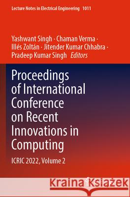 Proceedings of International Conference on Recent Innovations in Computing: Icric 2022, Volume 2 Yashwant Singh Chaman Verma Ill?s Zolt?n 9789819906031 Springer - książka