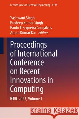 Proceedings of International Conference on Recent Innovations in Computing: Icric 2023, Volume 1 Yashwant Singh Pradeep Kumar Singh Paulo J. Sequeira Gon?alves 9789819728381 Springer - książka