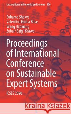 Proceedings of International Conference on Sustainable Expert Systems: Icses 2020 Subarna Shakya Valentina Emilia Balas Wang Haoxiang 9789813343542 Springer - książka