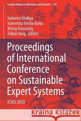 Proceedings of International Conference on Sustainable Expert Systems: Icses 2020 Subarna Shakya Valentina Emilia Balas Wang Haoxiang 9789813343573 Springer - książka