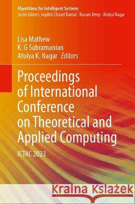 Proceedings of International Conference on Theoretical and Applied Computing: ICTAC 2024 Lisa Mathew, K. G. Subramanian, Atulya K. Nagar 9789819769568 Springer Verlag, Singapore - książka