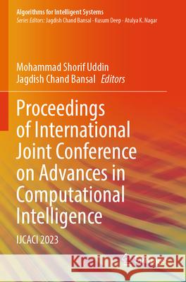 Proceedings of International Joint Conference on Advances in Computational Intelligence: Ijcaci 2023 Mohammad Shorif Uddin Jagdish Chand Bansal 9789819701827 Springer - książka