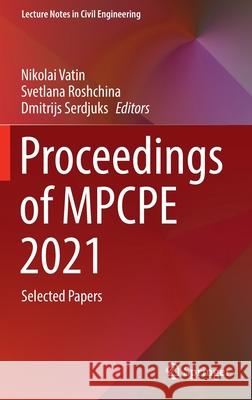 Proceedings of Mpcpe 2021: Selected Papers Nikolai Vatin Svetlana Roschina Dmitrijs Serdjuks 9783030852351 Springer - książka