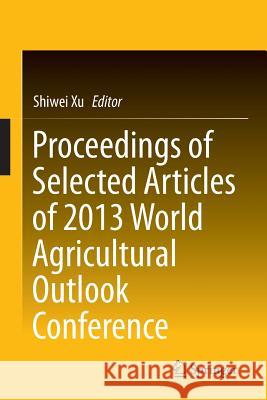 Proceedings of Selected Articles of 2013 World Agricultural Outlook Conference Shiwei Xu 9783642543555 Springer - książka