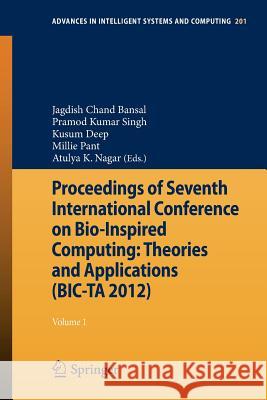 Proceedings of Seventh International Conference on Bio-Inspired Computing: Theories and Applications (Bic-Ta 2012): Volume 1 Bansal, Jagdish C. 9788132210375 Springer - książka