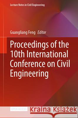 Proceedings of the 10th International Conference on Civil Engineering Guangliang Feng 9789819743544 Springer - książka