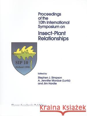 Proceedings of the 10th International Symposium on Insect-Plant Relationships Stephen J. Simpson A. Jennifer Mordue Jim Hardie 9789048152476 Not Avail - książka