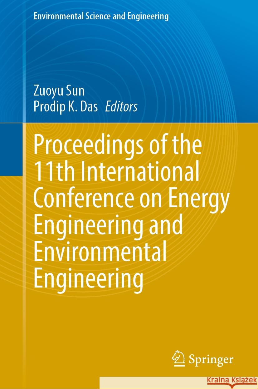 Proceedings of the 11th International Conference on Energy Engineering and Environmental Engineering Zuoyu Sun Prodip K. Das 9783031762079 Springer - książka