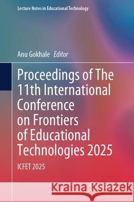 Proceedings of The 11th International Conference on Frontiers of Educational Technologies 2025  9789819525201 Springer - książka