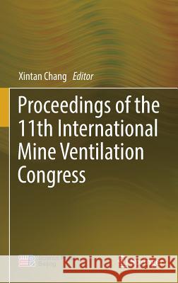 Proceedings of the 11th International Mine Ventilation Congress Xintan Chang 9789811314193 Springer - książka