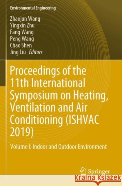 Proceedings of the 11th International Symposium on Heating, Ventilation and Air Conditioning (Ishvac 2019): Volume I: Indoor and Outdoor Environment Zhaojun Wang Yingxin Zhu Fang Wang 9789811395222 Springer - książka