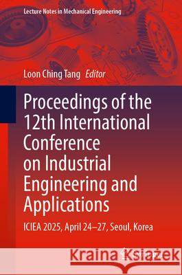 Proceedings of the 12th International Conference on Industrial Engineering and Applications  9789819547166 Springer - książka