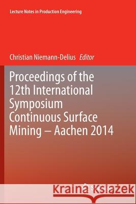 Proceedings of the 12th International Symposium Continuous Surface Mining - Aachen 2014 Christian Niemann-Delius 9783319374994 Springer - książka