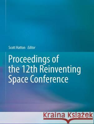 Proceedings of the 12th Reinventing Space Conference Scott Hatton 9783319340234 Springer - książka