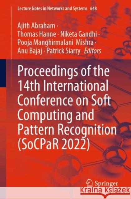 Proceedings of the 14th International Conference on Soft Computing and Pattern Recognition (SoCPaR 2022) Ajith Abraham Thomas Hanne Niketa Gandhi 9783031275234 Springer - książka