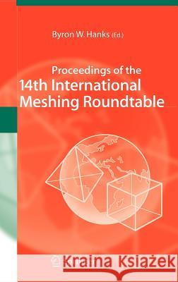 Proceedings of the 14th International Meshing Roundtable Timothy J. Baker Byron W. Hanks 9783540251378 Springer - książka