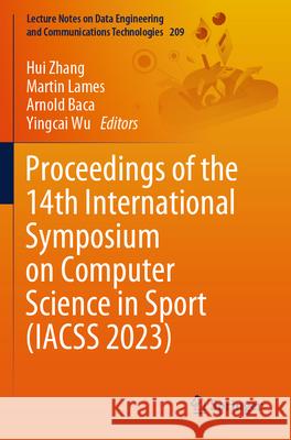 Proceedings of the 14th International Symposium on Computer Science in Sport (Iacss 2023) Hui Zhang Martin Lames Arnold Baca 9789819729005 Springer - książka